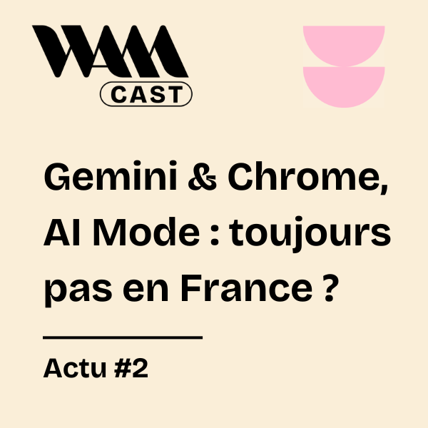 Gemini dans Chrome, AI Mode dans Google : toujours pas en France ?