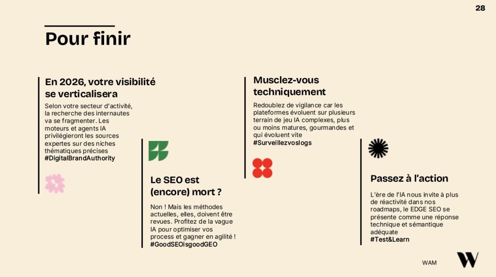 Slide intitulée "Pour finir". En 2026, votre visibilité se verticalisera. Le SEO est (encore) mort ? Musclez-vous techniquement. Passez à l'action. Le logo de l'Agence WAM en bas à droite.