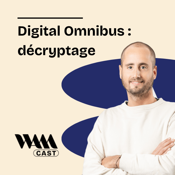 Digital Omnibus : ce que les marques doivent anticiper face à la réforme du consentement