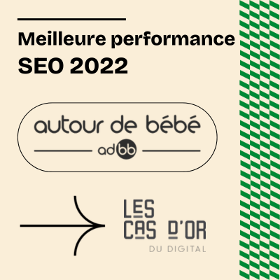 Meilleure performances SEO 2022 Les cas d'or 2022 Autour de bébé